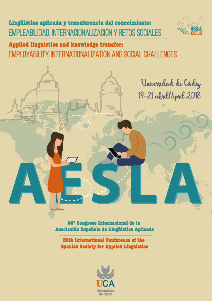 36º Congreso Internacional de AESLA: «Lingüística aplicada y transferencia del conocimiento: empleabilidad, internacionalización y retos sociales», Universidad de CÁDIZ (ESPAÑA), 19-21 DE ABRIL DE 2018