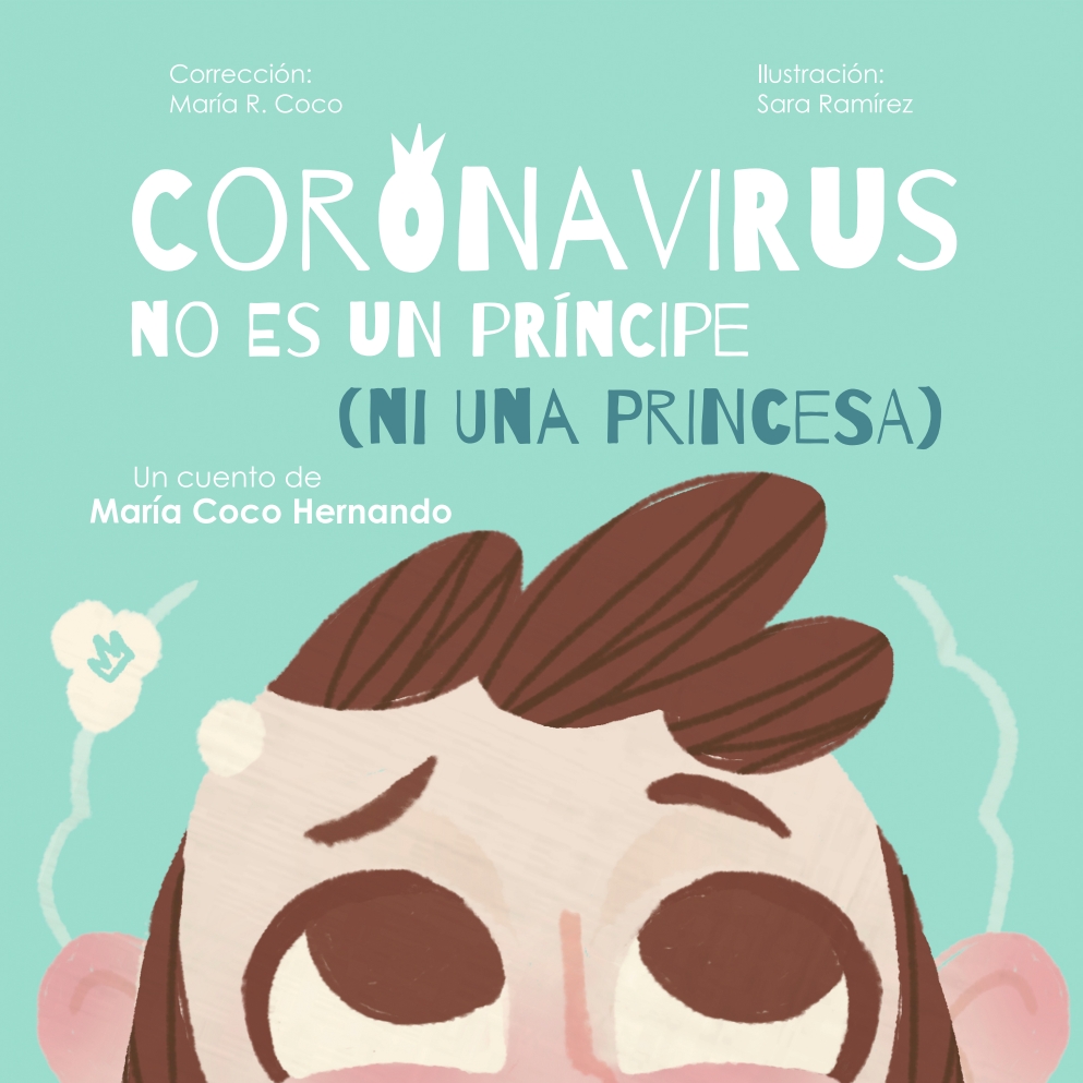 Coronavirus no es un príncipe (ni una princesa). autora: maría coco hernando