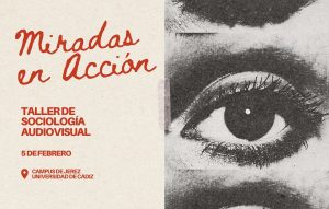 Miradas en Acción: taller de sociología audiovisual